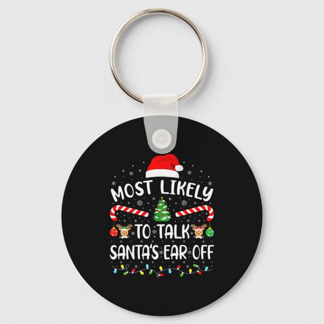 Most Likely To Talk Santa's Ear Off Matching Famil Keychain (Front)