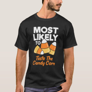 Most Likely To Taste The Candy Corn Kids Adults Ha T-Shirt