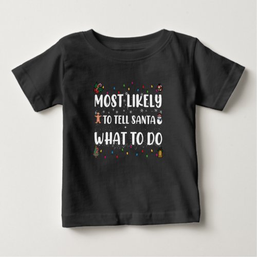 Most likely to Tell Santa What To Do Funny Christ Baby T_Shirt