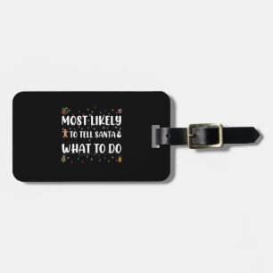 Most likely to Tell Santa What To Do Funny Christ Luggage Tag
