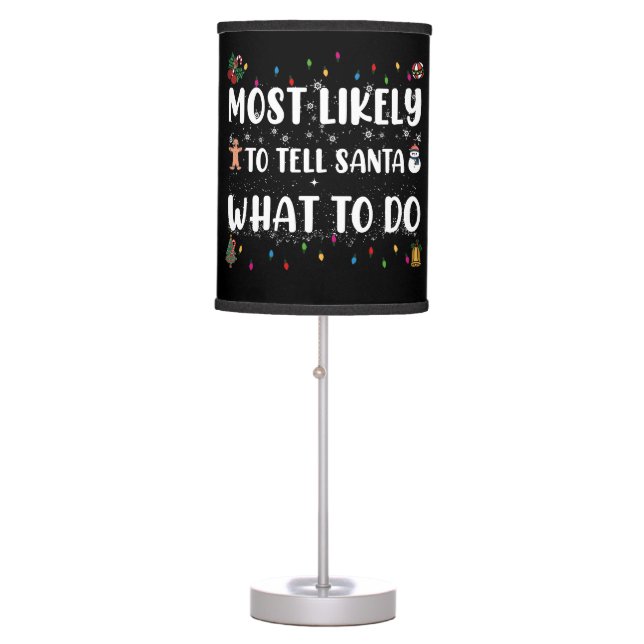 Most likely to Tell Santa What To Do Funny Christ Table Lamp (Front)