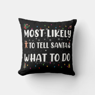 Most likely to Tell Santa What To Do Funny Christ Throw Pillow
