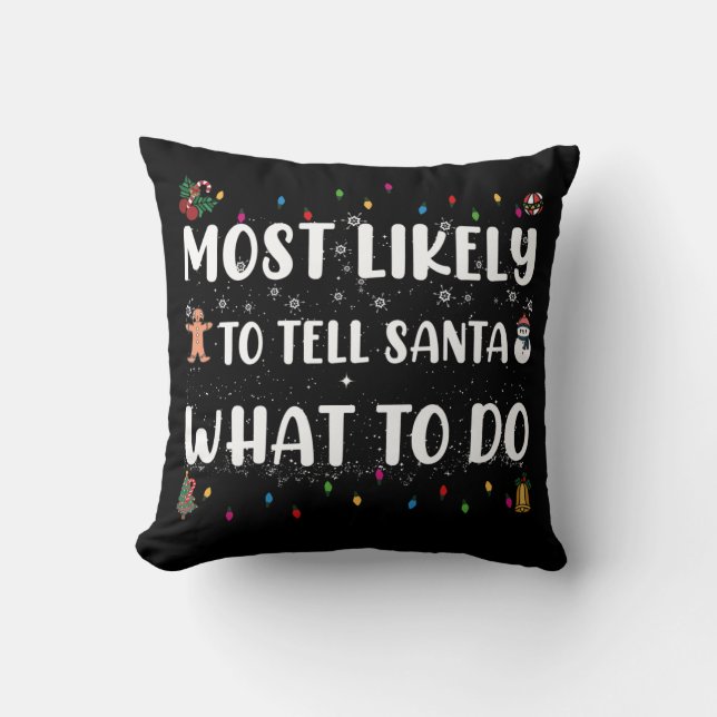 Most likely to Tell Santa What To Do Funny Christ Throw Pillow (Front)