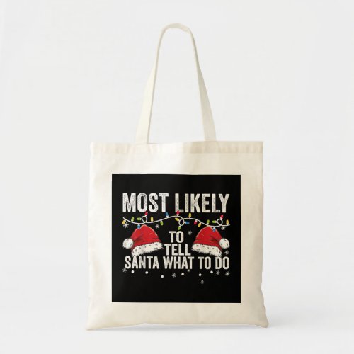 Most Likely To Tell Santa What To Do Matching Fami Tote Bag