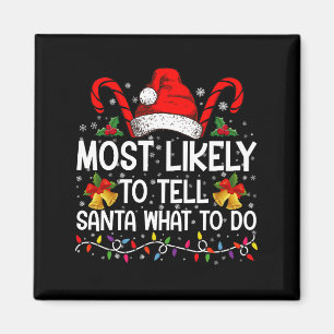 Most Likely To Tell Santa What To Do Matching Xmas Magnet