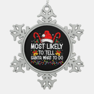Most Likely To Tell Santa What To Do Matching Xmas Snowflake Pewter Christmas Ornament