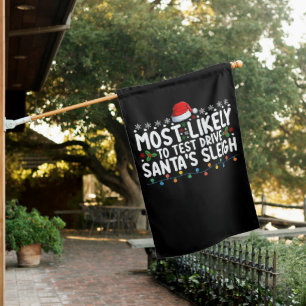 Most Likely To Test Drive Santa's Sleigh Christmas House Flag