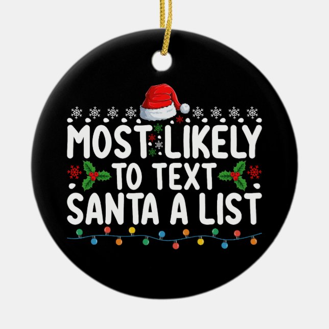 Most Likely To Text Santa A List Christmas Holiday Ceramic Ornament (Front)
