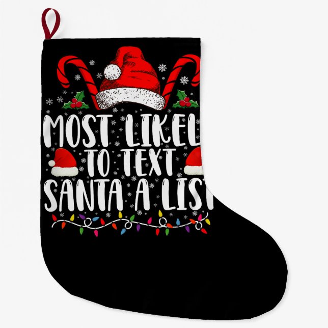 Most Likely To Text Santa A List Matching Christma Large Christmas Stocking (Front)