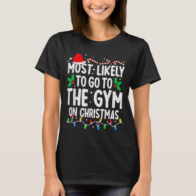 Most Likely To The Gym On Christmas Workout Family T-Shirt (Front)
