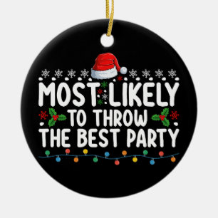 Most Likely To Throw The Best Party Christmas Ceramic Ornament