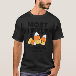 Most Likely To Trade Brother For Candy Corn Funny T-Shirt