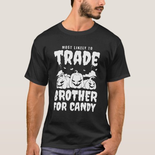 Most Likely To Trade Brother For Candy Halloween M T_Shirt