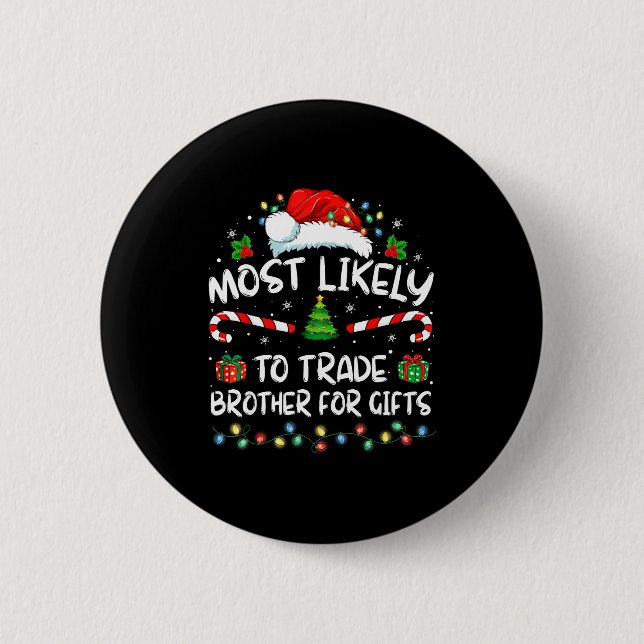 Most Likely To Trade Brother For Family Christmas  Button (Front)