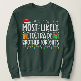Most Likely To Trade Brother For Family Christmas Sweatshirt