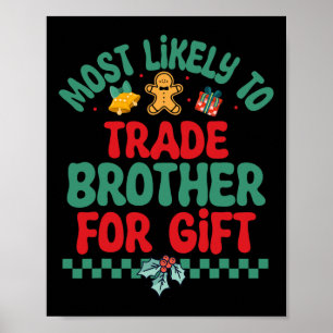 Most Likely To Trade Brother For Gift Christmas Pa Poster