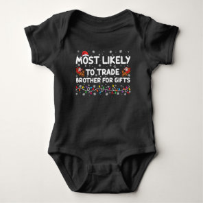 Most Likely To Trade Brother For Gifts Christmas Baby Bodysuit