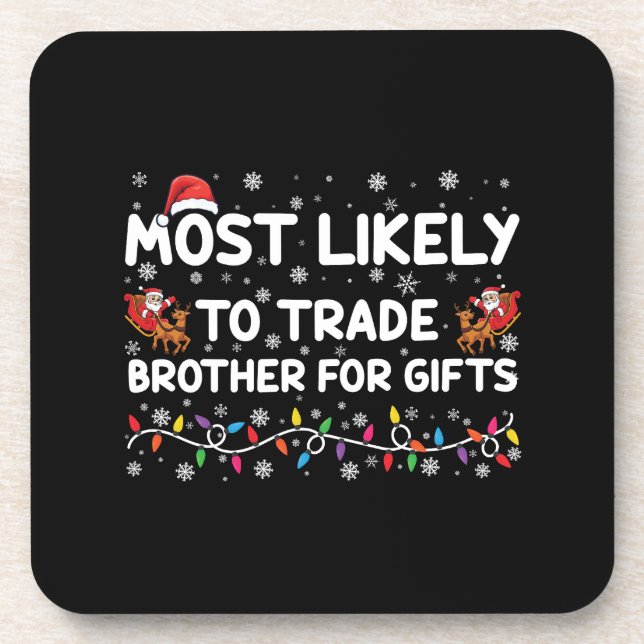 Most Likely To Trade Brother For Gifts Christmas Beverage Coaster (Front)