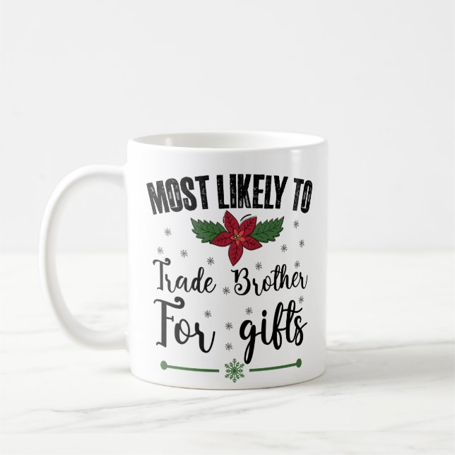 Most Likely To Trade Brother For Gifts Christmas Coffee Mug (Left)