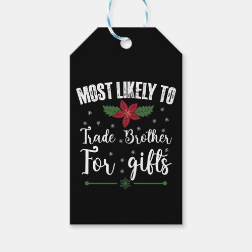 Most Likely To Trade Brother For Gifts Christmas Gift Tags