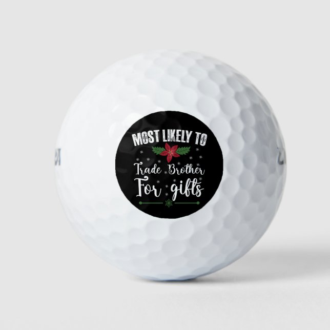Most Likely To Trade Brother For Gifts Christmas Golf Balls (Front)