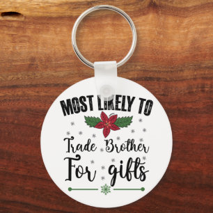 Most Likely To Trade Brother For Gifts Christmas Keychain
