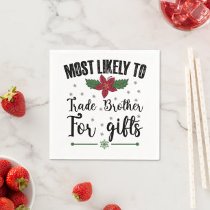 Most Likely To Trade Brother For Gifts Christmas Napkins