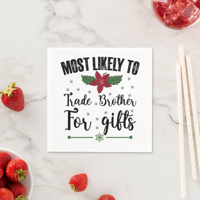 Most Likely To Trade Brother For Gifts Christmas Napkins (Insitu)