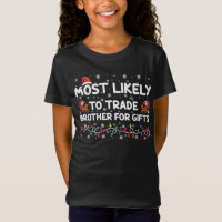 Most Likely To Trade Brother For Gifts Christmas
