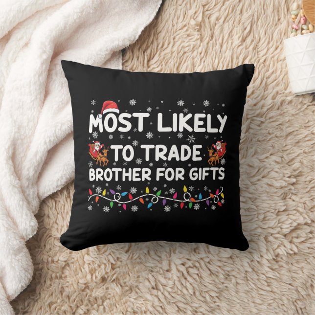 Most Likely To Trade Brother For Gifts Christmas Throw Pillow (Blanket)
