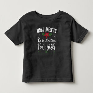 Most Likely To Trade Brother For Gifts Christmas Toddler T-shirt