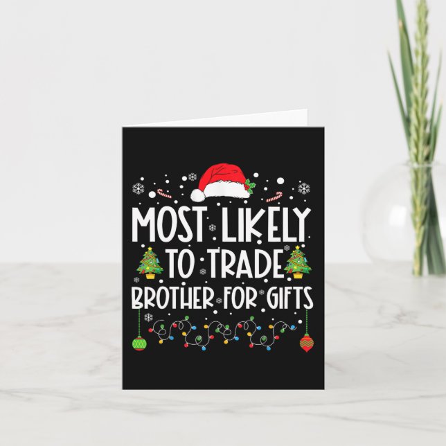 Most Likely To Trade Brother For Gifts Family Chri Card (Front)