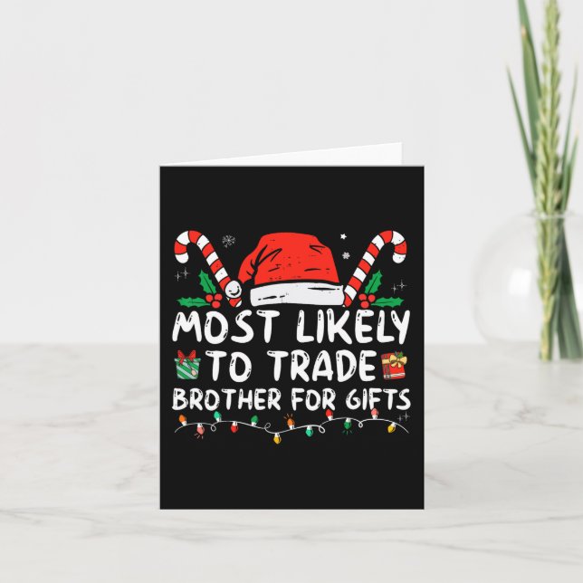 Most Likely To Trade Brother For Gifts Family Chri Card (Front)