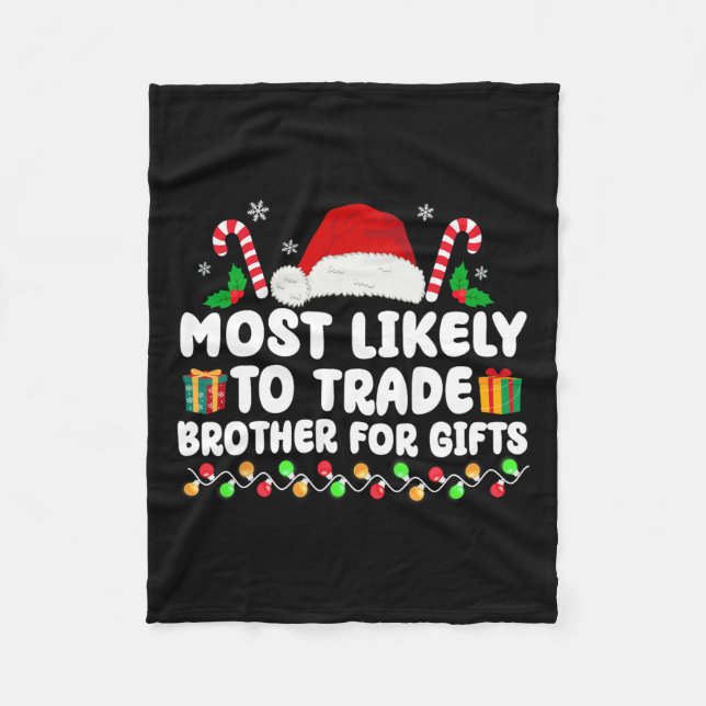 Most Likely To Trade Brother For Gifts Matching Ch Fleece Blanket (Front)