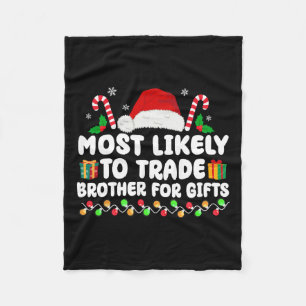 Most Likely To Trade Brother For Gifts Matching Ch Fleece Blanket