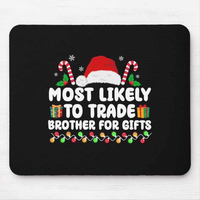 Most Likely To Trade Brother For Gifts Matching Ch Mouse Pad (Front)
