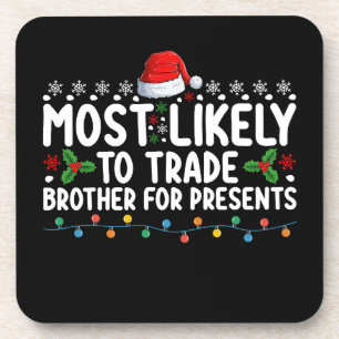 Most Likely To Trade Brother for Presents Christma Beverage Coaster
