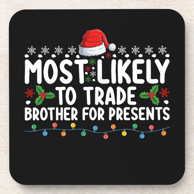 Most Likely To Trade Brother for Presents Christma Beverage Coaster (Front)