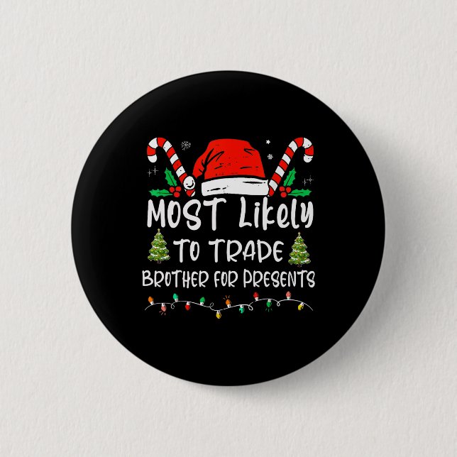 Most Likely To Trade Brother For Presents Family M Button (Front)