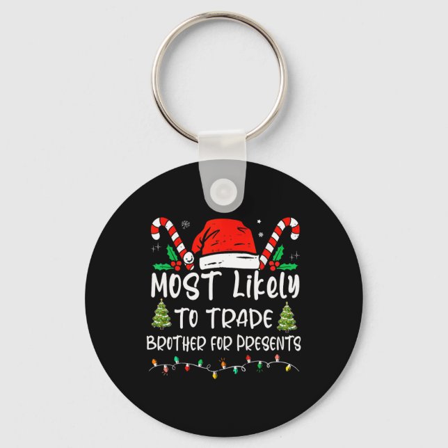 Most Likely To Trade Brother For Presents Family M Keychain (Front)