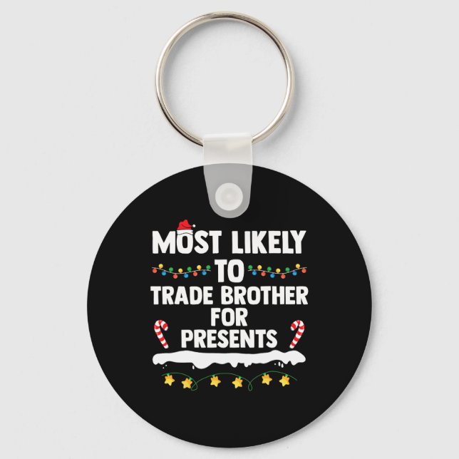 Most Likely To Trade Brother For Presents Matching Keychain (Front)