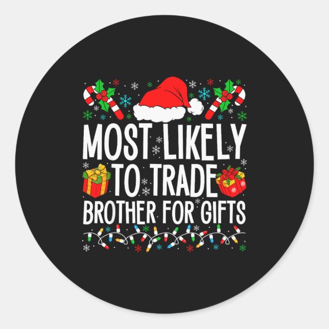 Most Likely To Trade Brother For Xmas Matching Fam Classic Round Sticker (Front)