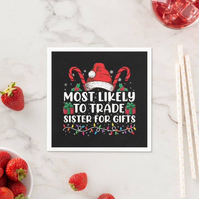 Most Likely To Trade Sister For Gifts Family Xmas Napkins (Insitu)