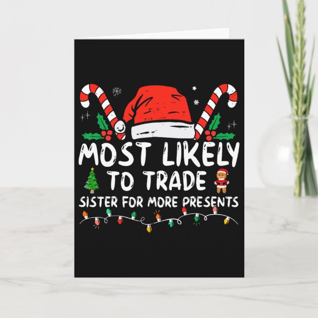 Most Likely To Trade Sister For More Presents Chri Card (Front)