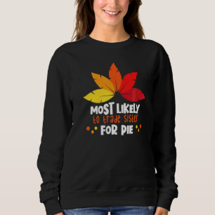 Most Likely To Trade Sister For Pie Matching Thank Sweatshirt