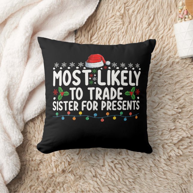 Most Likely To Trade Sister for Presents Christmas Throw Pillow (Blanket)