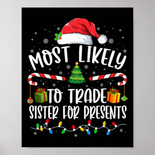 Most Likely To Trade Sister for Presents Family Ma Poster