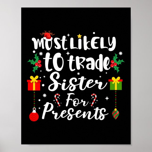 Most Likely To Trade Sister For Presents Funny Xma Poster (Front)