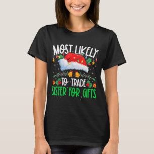 Most Likely To Trade Sister Funny Matching Xmas T-Shirt