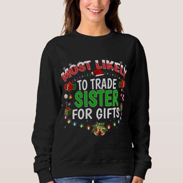 Most Likely To Trade Sister Santa Hat Xmas Lights Sweatshirt (Front)